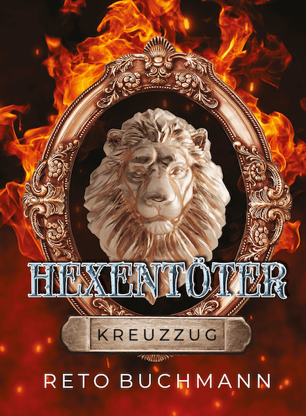 Cover Kreuzzug aus der Hexentöter-Trilogie von Reto Buchmann